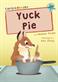 Yuck Pie: (Turquoise Early Reader)